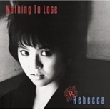REBECCA/Nothing To Lose yCDz