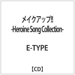 E-TYPE/CNAbvII -Heroine Song Collection- yyCDz