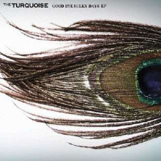 THE TURQUOISE/GOOD BYE SULKY DAYS EP yCDz