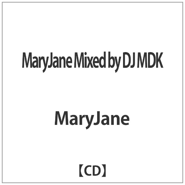 MaryJane/MaryJane Mixed by DJ MDK гЂђйџіжҐЅCDгЂ‘