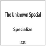 Specialize/The Unknown Special yyCDz