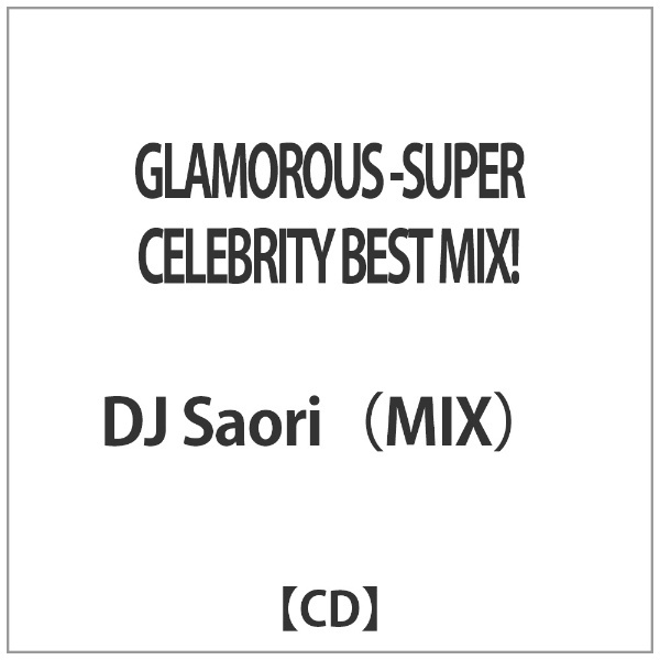 【CD】　-SUPER　通販　DJ　MIX！　BEST　Saori（MIX）/GLAMOROUS　CELEBRITY　ビーエムドットスリー｜BM.3