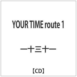 \O\/YOUR TIME route 1 yyCDz