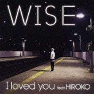 WISE/I loved you featDHIROKO yCDz