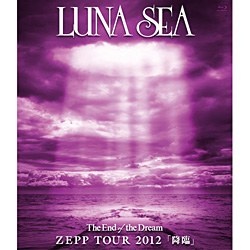 LUNA SEA/The End of the Dream ZEPP TOUR 2012 「降臨」 【ブルーレイ ソフト】  ユニバーサルミュージック｜UNIVERSAL MUSIC 通販 | ビックカメラ.com
