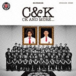 C＆K/CK AND MORE．．． 初回限定盤 【CD】
