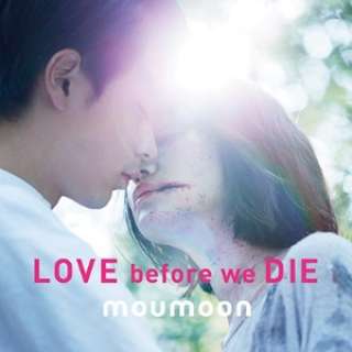 moumoon/LOVE before we DIE yyCDz