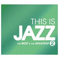 （V．A．）/THIS IS JAZZ ベスト＆グレイテスト Vol．2 【CD】