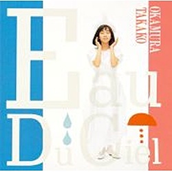 岡村孝子/Eau Du Ciel （天の水） 【音楽CD】 ソニーミュージック 