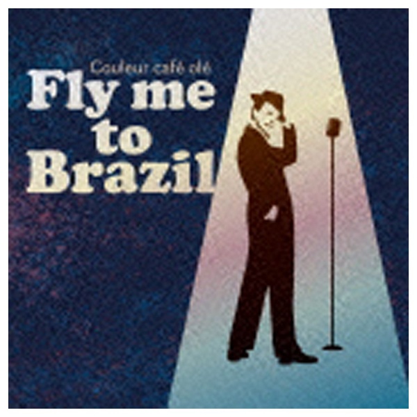 高級品 ワールド ミュージック Couleur Cafe 人気の製品 ole “Fly me 音楽CD Brazil” to