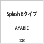 AYABIE/Splash B^Cv yyCDz