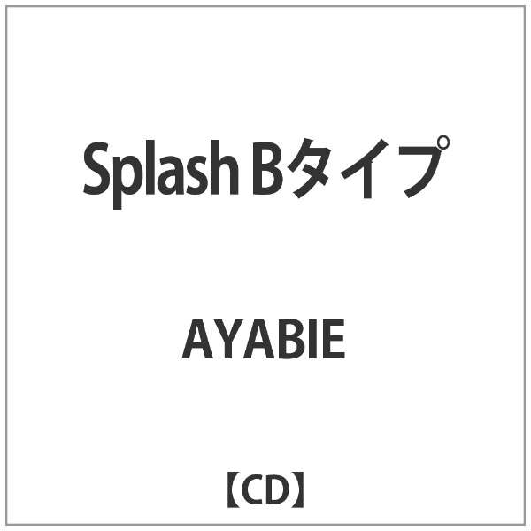 AYABIE/Splash B^Cv yyCDz_1
