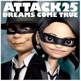 DREAMS COME TRUE/ATTACK25 ʏ yCDz
