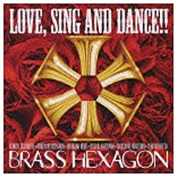[再販ご予約限定送料無料] BRASS HEXAGON Love，Sing 新作からSALEアイテム等お得な商品 満載 CD Dance and