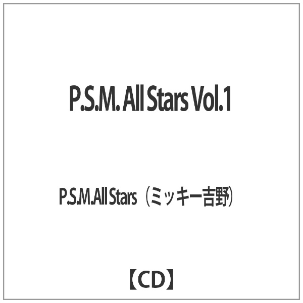 P．S．M．All Stars 早割クーポン 好評受付中 ミッキー吉野 P．S．M． CD All Vol．1