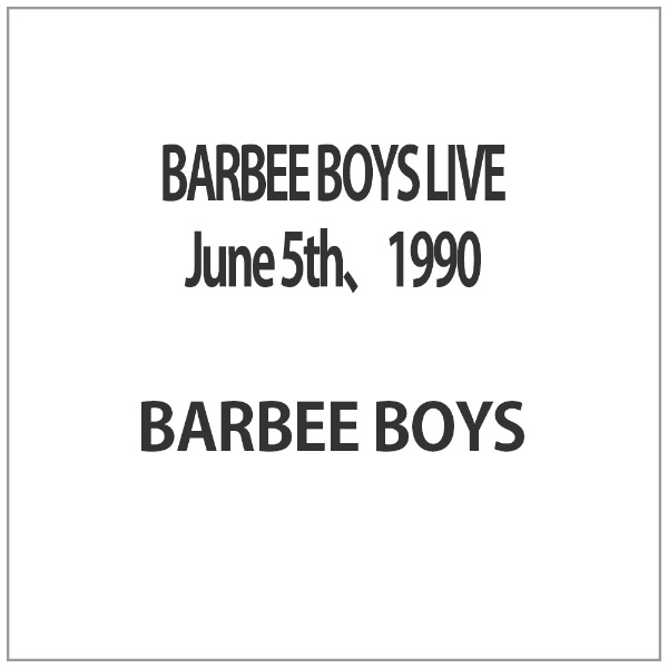 BARBEE BOYS LIVE June 5th，1990 ソニーミュージックマーケティング