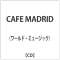 i[hE~[WbNj/ CAFE@MADRID_1