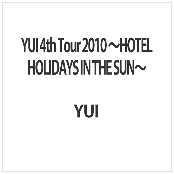 YUI 4th Tour 2010 〜HOTEL HOLIDAYS IN THE
