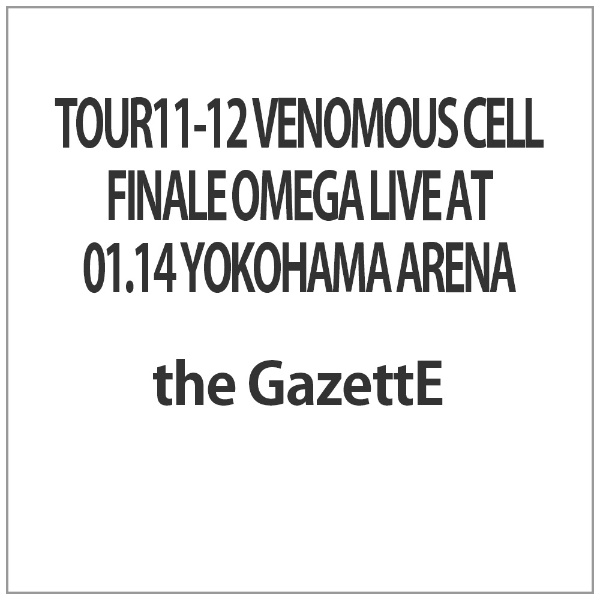TOUR11-12 VENOMOUS CELL FINALE OMEGA LIVE AT 01．14 YOKOHAMA ARENA ...