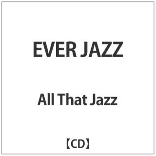 All That Jazz/ EVER JAZZ