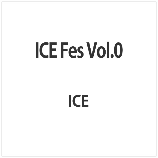 ICE セール価格 最新アイテム Fes Vol．0