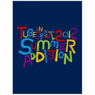 TUBE/ TUBE Live Around Special 2012 -SUMMER ADDICTION- 񐶎Y yu[Cz