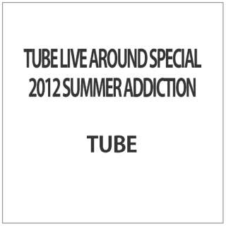 TUBE LIVE AROUND SPECIAL 2012 SUMMER ADDICTION