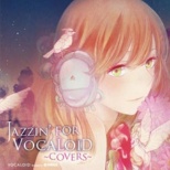 JAZZINFOR VOCALOID COVERS