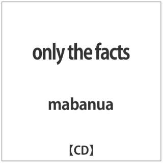 mabanua/ only the facts
