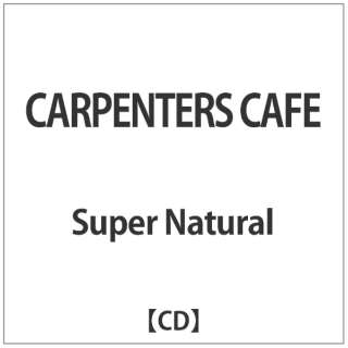 Super Natural/ CARPENTERS CAFE