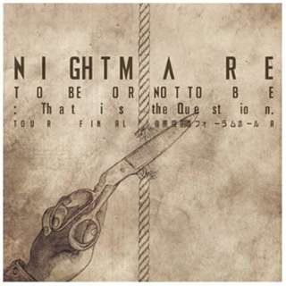 NIGHTMARE/uNIGHTMARE TOUR 2014 TO BE OR NOT TO BEFThat is the Question.vTOUR FINAL  ۃtH[z[A yCDz