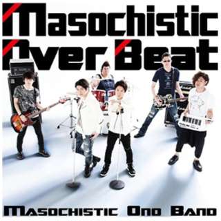 MASOCHISTIC ONO BAND/Masochistic Over Beat yCDz