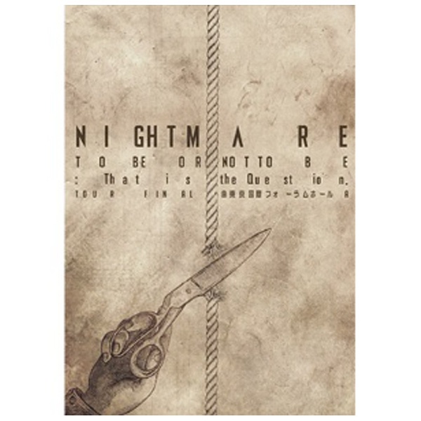 エイベックス NIGHTMARE／NIGHTMARE TOUR 2014 TO BE OR NOT TO BE：That is the Question. TOUR FINAL ＠ 東京国際フォーラムホールA NIGHTMA
