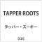 ^bp[EY[L[/TAPPER ROOTS yCDz_1