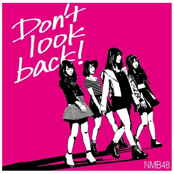 NMB48/Don't look back！ 限定盤 Type-B 【CD】 よしもとアールアンドシー｜YOSHIMOTO R and C 通販 