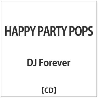 DJ Forever/HAPPY PARTY POPS yCDz