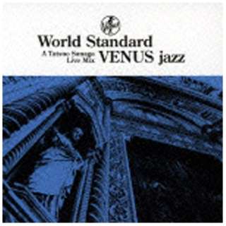 iVDADj/{iC World Standard VENUS Jazz A Tatsuo Sunaga Live Mix yCDz