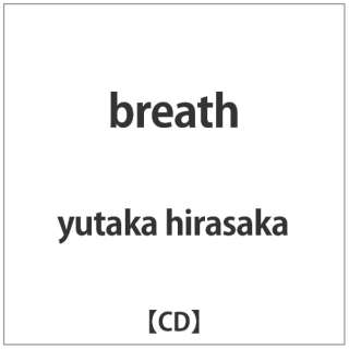 yutaka hirasaka/ breath yCDz