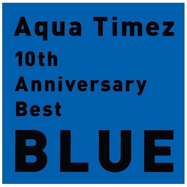 Aqua Timez 正規逆輸入品 10th Anniversary 通常盤 CD BLUE Best 『1年保証』