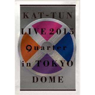 KAT-TUN/KAT-TUN LIVE 2015 gquarterh in TOKYO DOME ʏ yDVDz