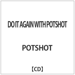 POTSHOT/DO IT AGAIN WITH POTSHOT yCDz