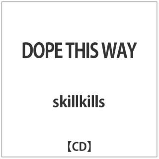 skillkills/DOPE THIS WAY yCDz