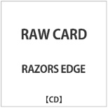 RAZORS EDGE/RAW CARD yCDz