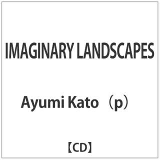 Ayumi Katoipj/IMAGINARY LANDSCAPES yCDz