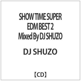 DJ SHUZOiMIXj/ SHOW TIME SUPER EDM BEST 2 Mixed By DJ SHUZO yCDz