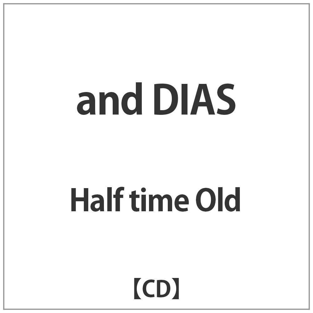 Half time Old/and DIAS 【CD】 ジャパンミュージックシステム｜JMS 