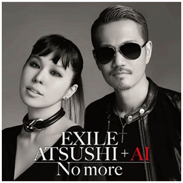 EXILE ATSUSHI ＋ AI/No more 【CD】 エイベックス
