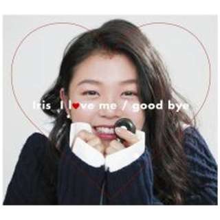 Iris/I love me/good bye 񐶎Y yCDz