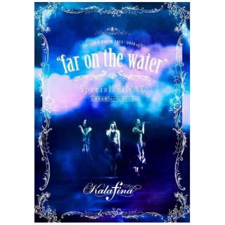 Kalafina/Kalafina LIVE TOUR 2015`2016 gfar on the waterh Special FINAL at ۃtH[z[A yDVDz