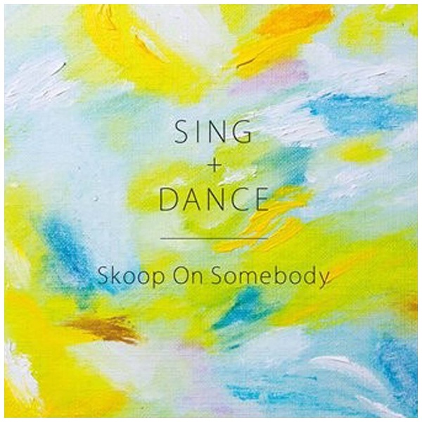 Skoop On Somebody 供え SING DANCE 通常盤 CD 定番の人気シリーズPOINT ポイント 入荷